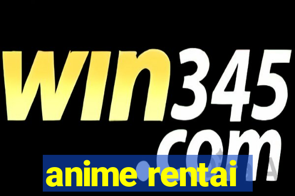 anime rentai